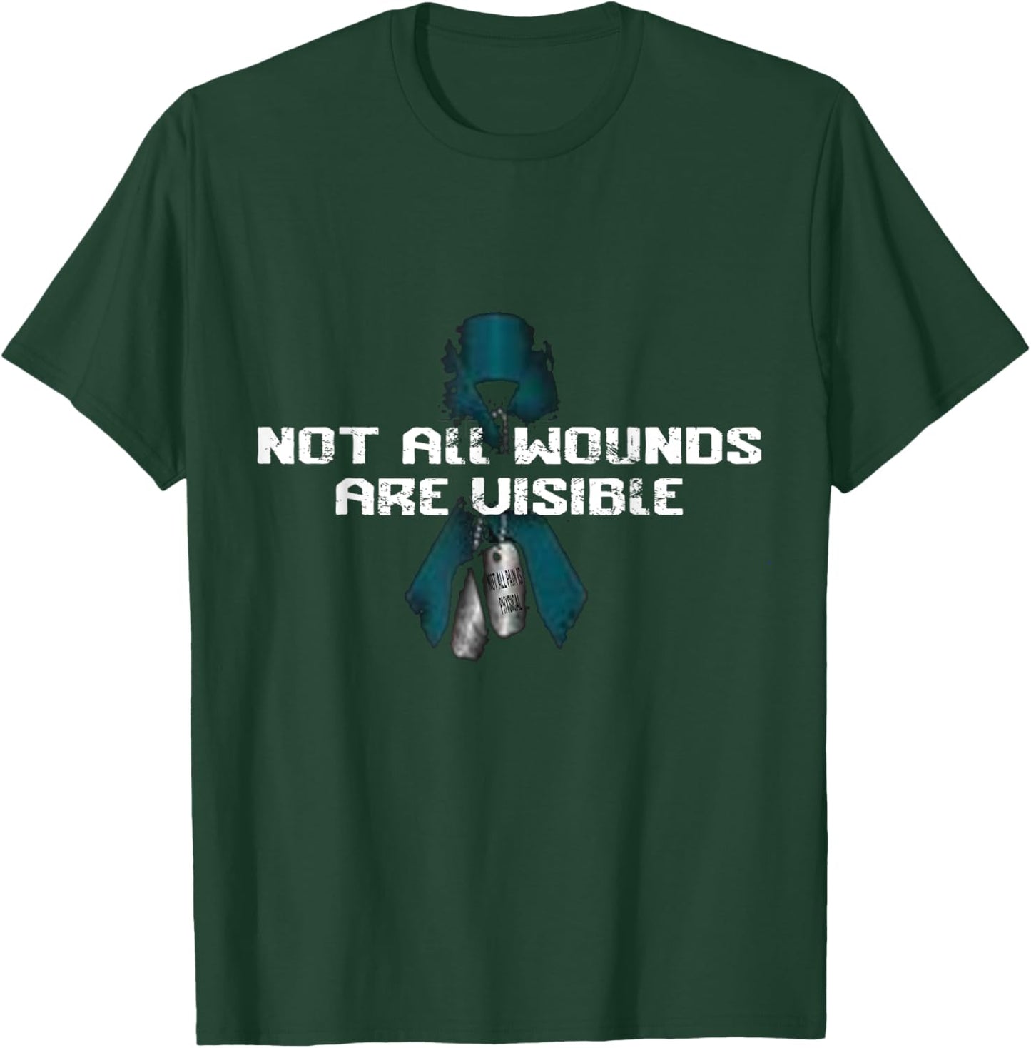 Not All Wounds Are Visible Not All Pain is Physical PTSD T-Shirt - T-Shirt | Forest