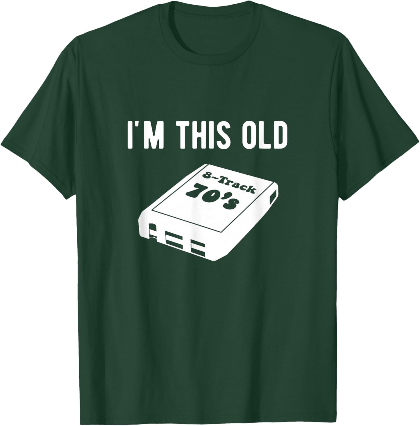 I'm This Old - 8 Track Tapes T-Shirt - T-Shirt | Forest