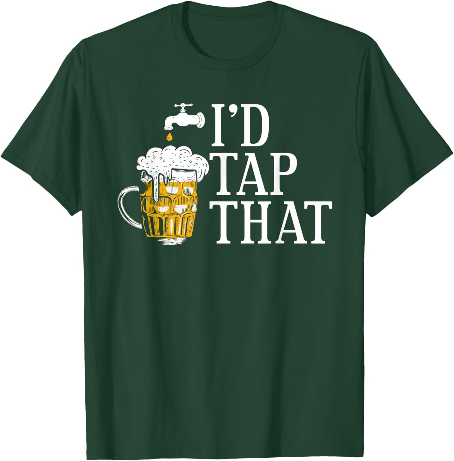 Funny Beer Drinker I'd Tap That Craft Beer Brewery Lovers T-Shirt - T-Shirt | Forest