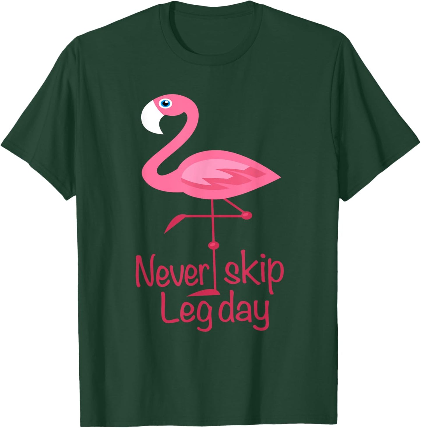 Never Skip Leg Day - Gym Fitness Workout Flamingo T-Shirt - T-Shirt | Forest