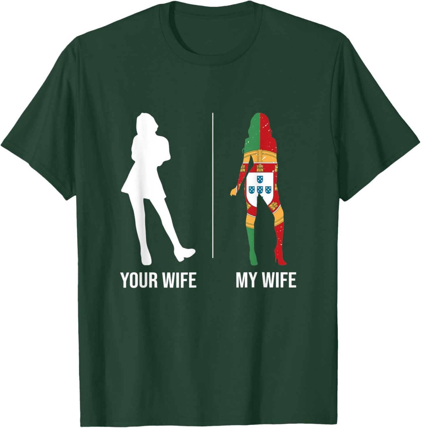 Your Wife My Wife Portugal Portuguese T-Shirt - T-Shirt | Forest