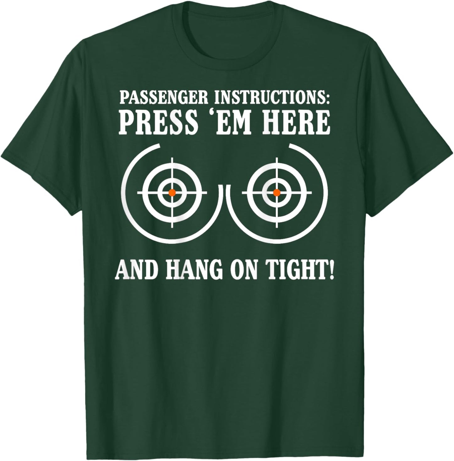 Passenger Instructions Press Em Here and Hang on Tight T-Shirt - T-Shirt | Forest