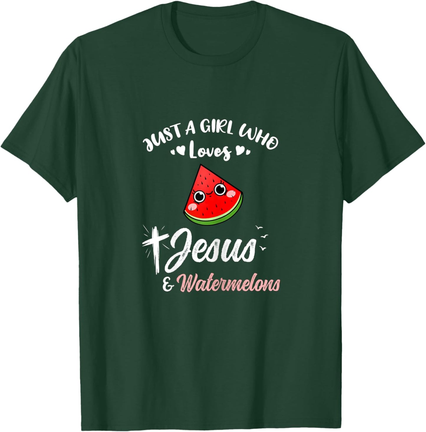 Just A Girl Who Loves Jesus And Watermelons T-Shirt - T-Shirt | Forest