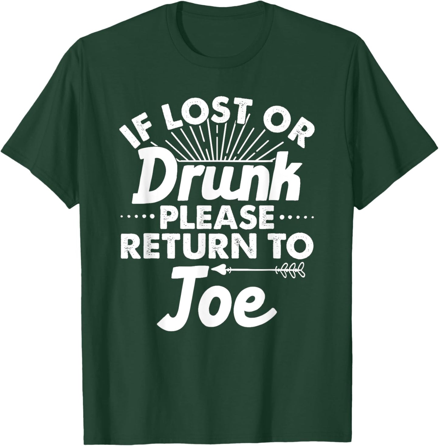 If Lost Or Drunk Please Return To JOE Gift Name Men T-Shirt - T-Shirt | Forest