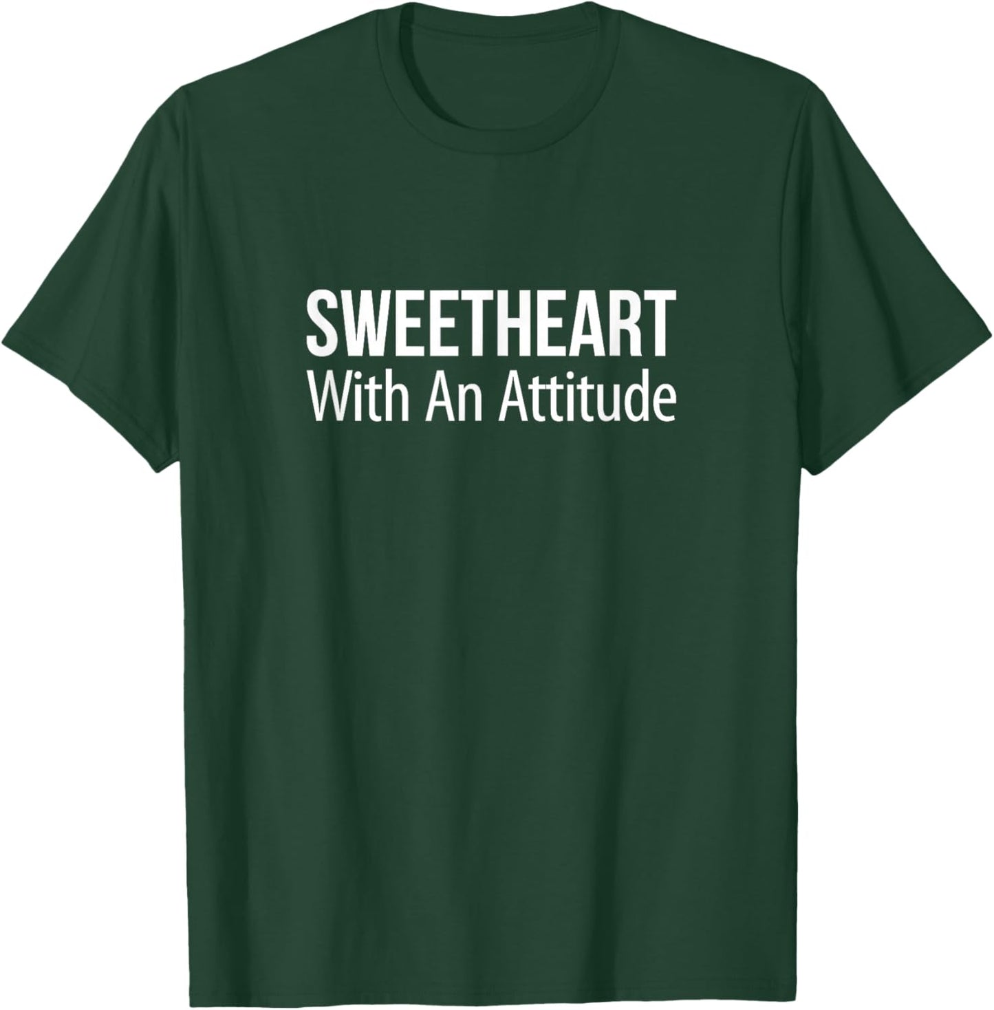 Sweetheart With An Attitude T-Shirt - T-Shirt | Forest
