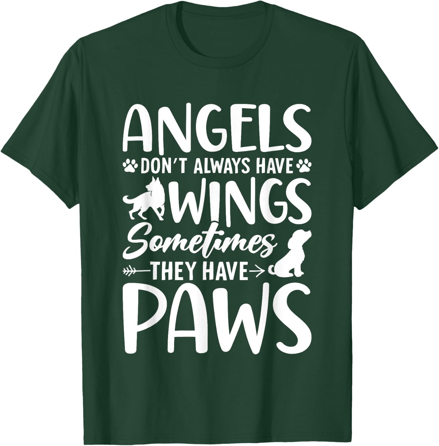 Angels Don’t Always Have Wings Sometimes They Have Paws T-Shirt - T-Shirt | Forest