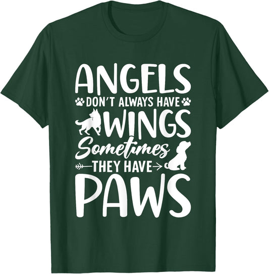 Angels Don’t Always Have Wings Sometimes They Have Paws T-Shirt - T-Shirt | Forest