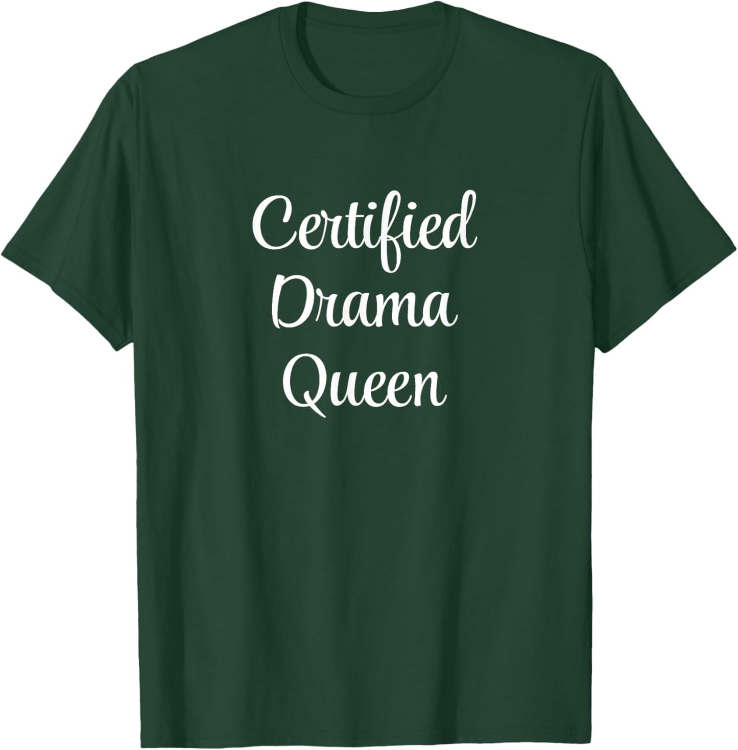 Certified Drama Queen T-Shirt - T-Shirt | Forest