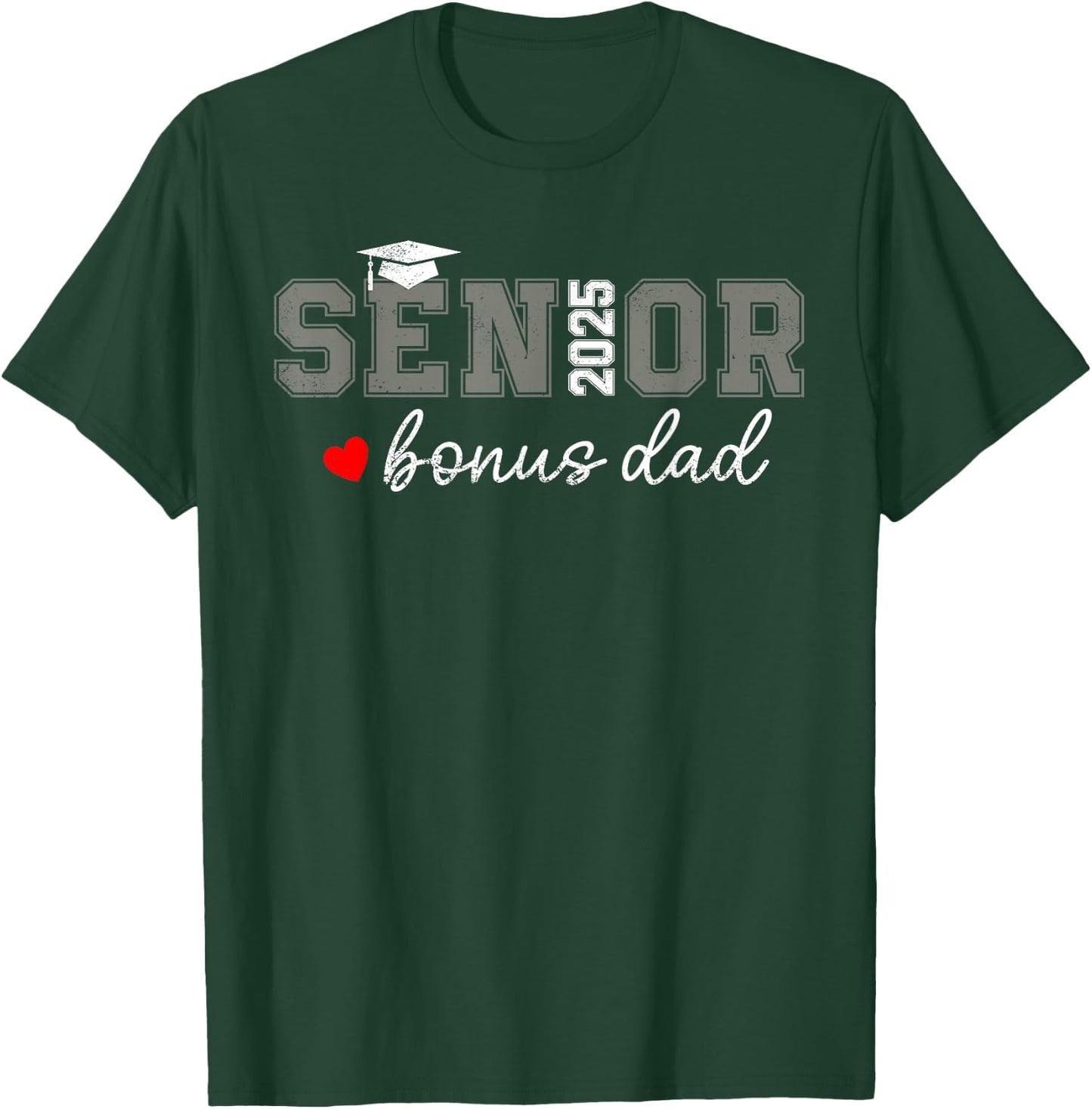 Senior 2025 Bonus Dad Graduate Proud Bonus Dad Class of 2025 T-Shirt - T-Shirt | Forest