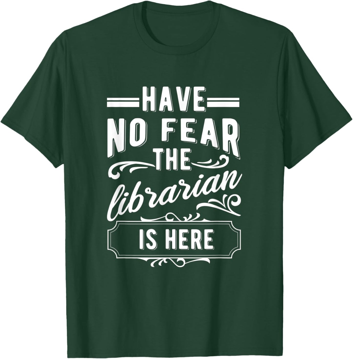 Have No Fear The Librarian Is Here Library Bookworm T-Shirt - T-Shirt | Forest