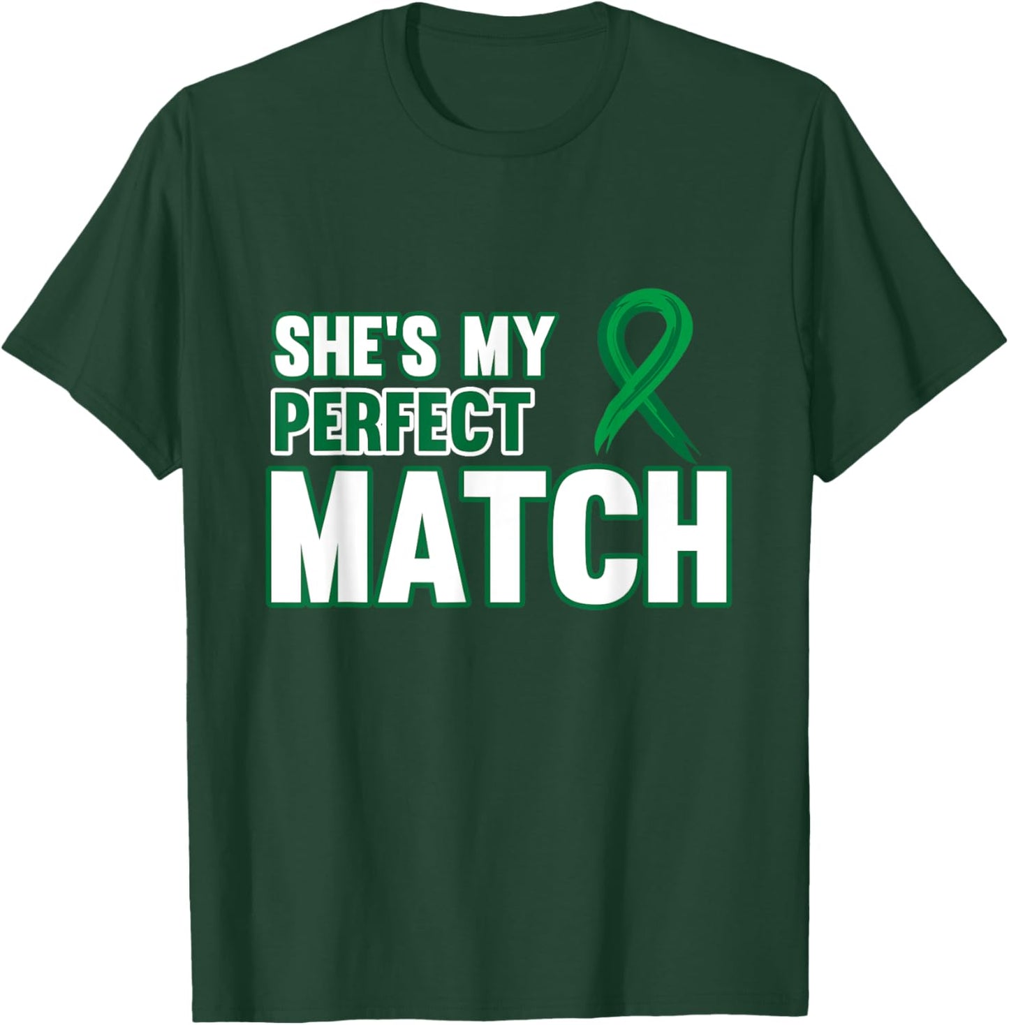 She's My Perfect Match Kidney Organ Donor Awareness Graphic T-Shirt - T-Shirt | Forest