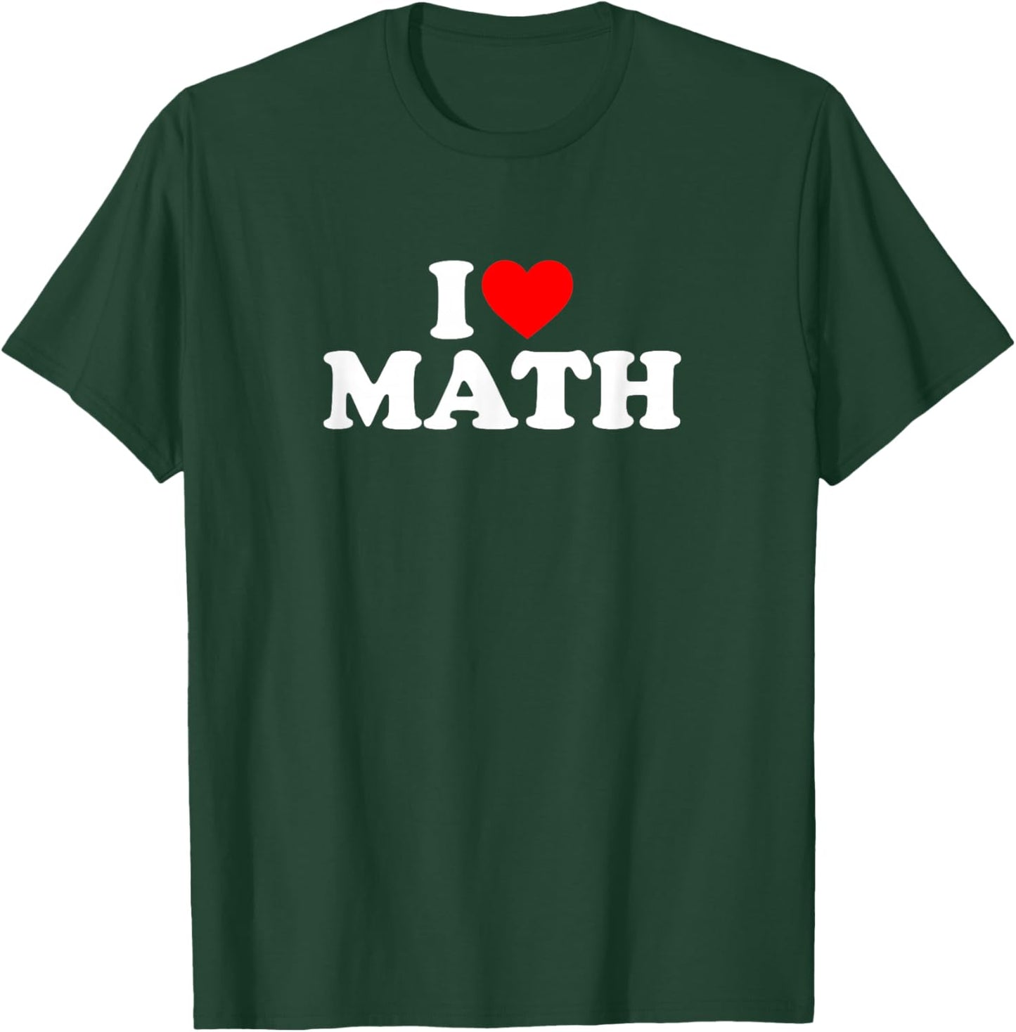 I Love Math T-Shirt - T-Shirt | Forest