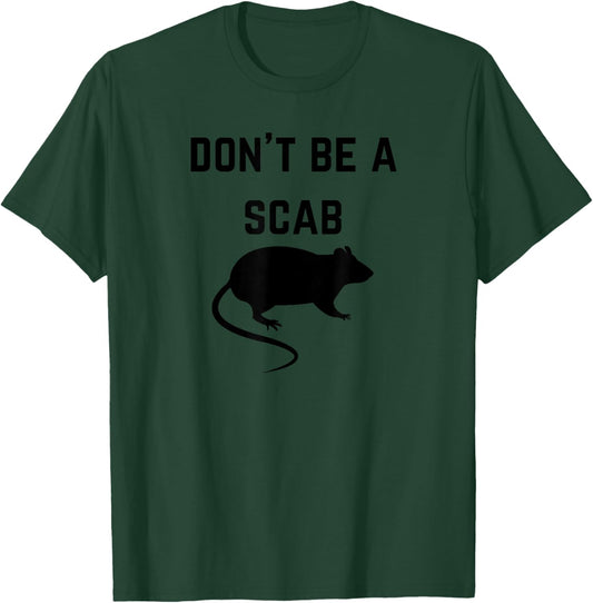 Don't be a scab with a rat - Pro-Union Rights T-Shirt - T-Shirt | Forest