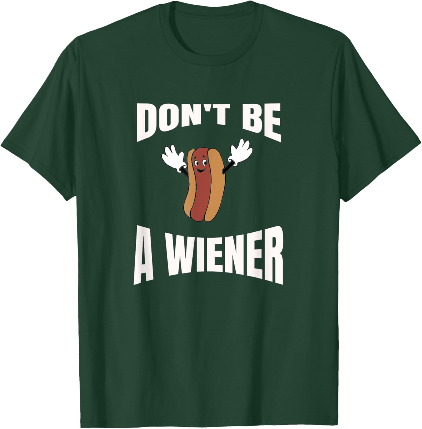Don't be a wiener, funny hotdog weenie sausage party Women Girls Kids T-Shirt - T-Shirt | Forest