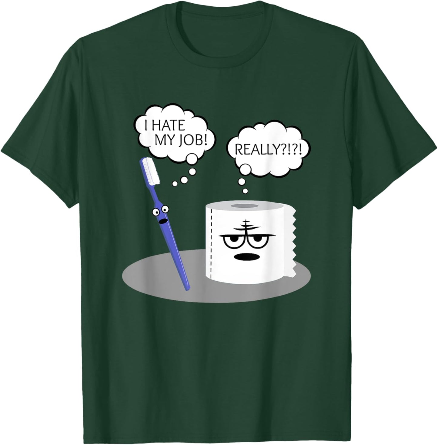 Funny Sarcasm I Hate My Job Really Toothbrush Toilet Paper T-Shirt - T-Shirt | Forest