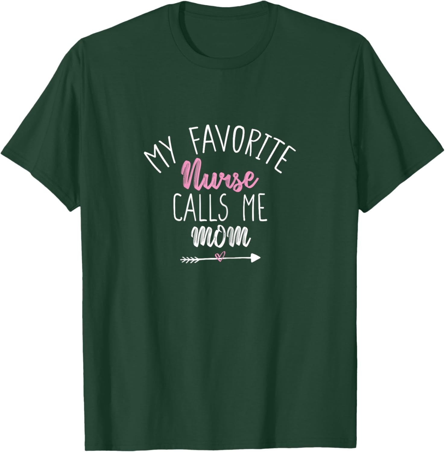 My Favorite Nurse Calls Me Mom T-Shirt - T-Shirt | Forest