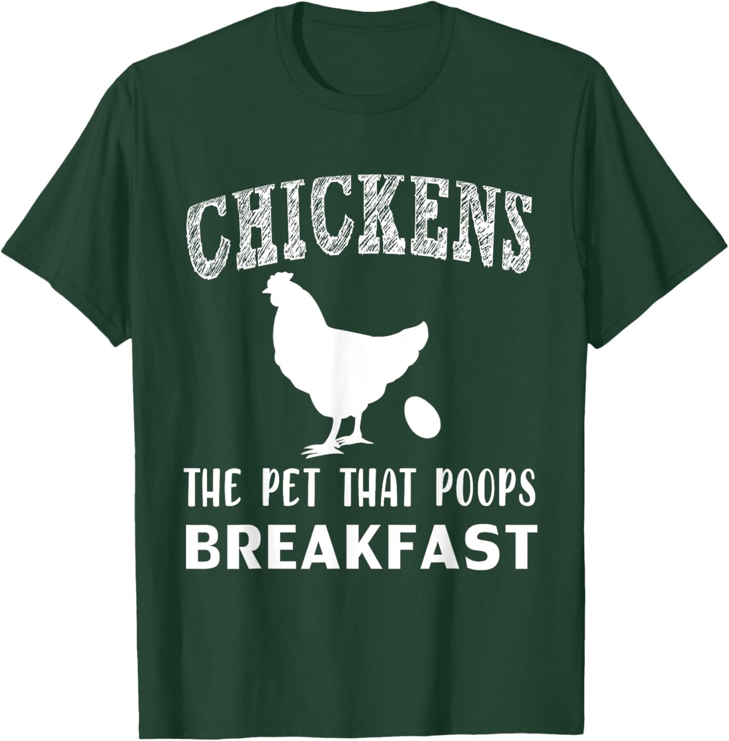 Funny Chickens the Pet that Poops Breakfast T-Shirt - T-Shirt | Forest