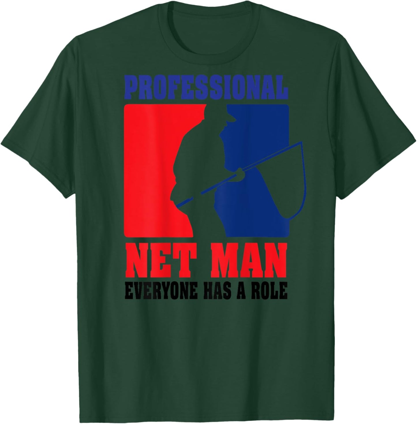 Professional Net Man Everyone Has Their Role - Back Design T-Shirt - T-Shirt | Forest