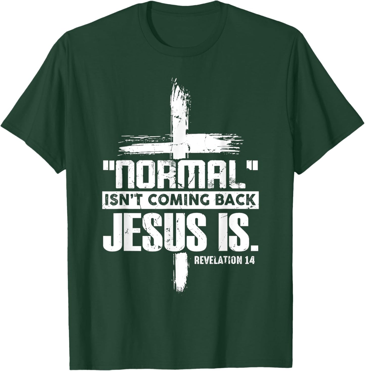 Christian Cross Faith Quote Normal Isn't Coming Back T-Shirt - T-Shirt | Forest