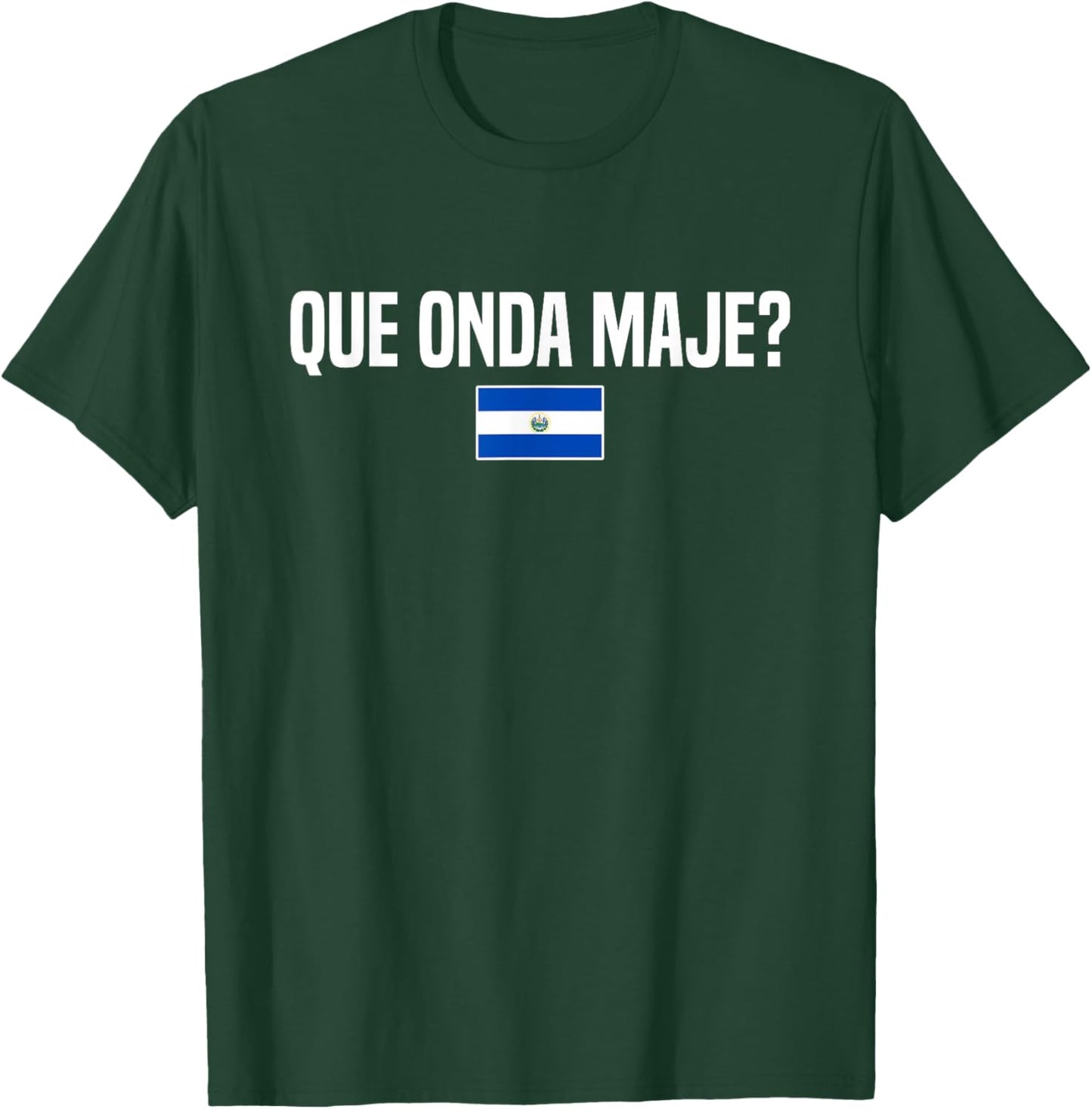 Que Onda Maje Salvadoran Slang El Salvador Flag T-Shirt - T-Shirt | Forest