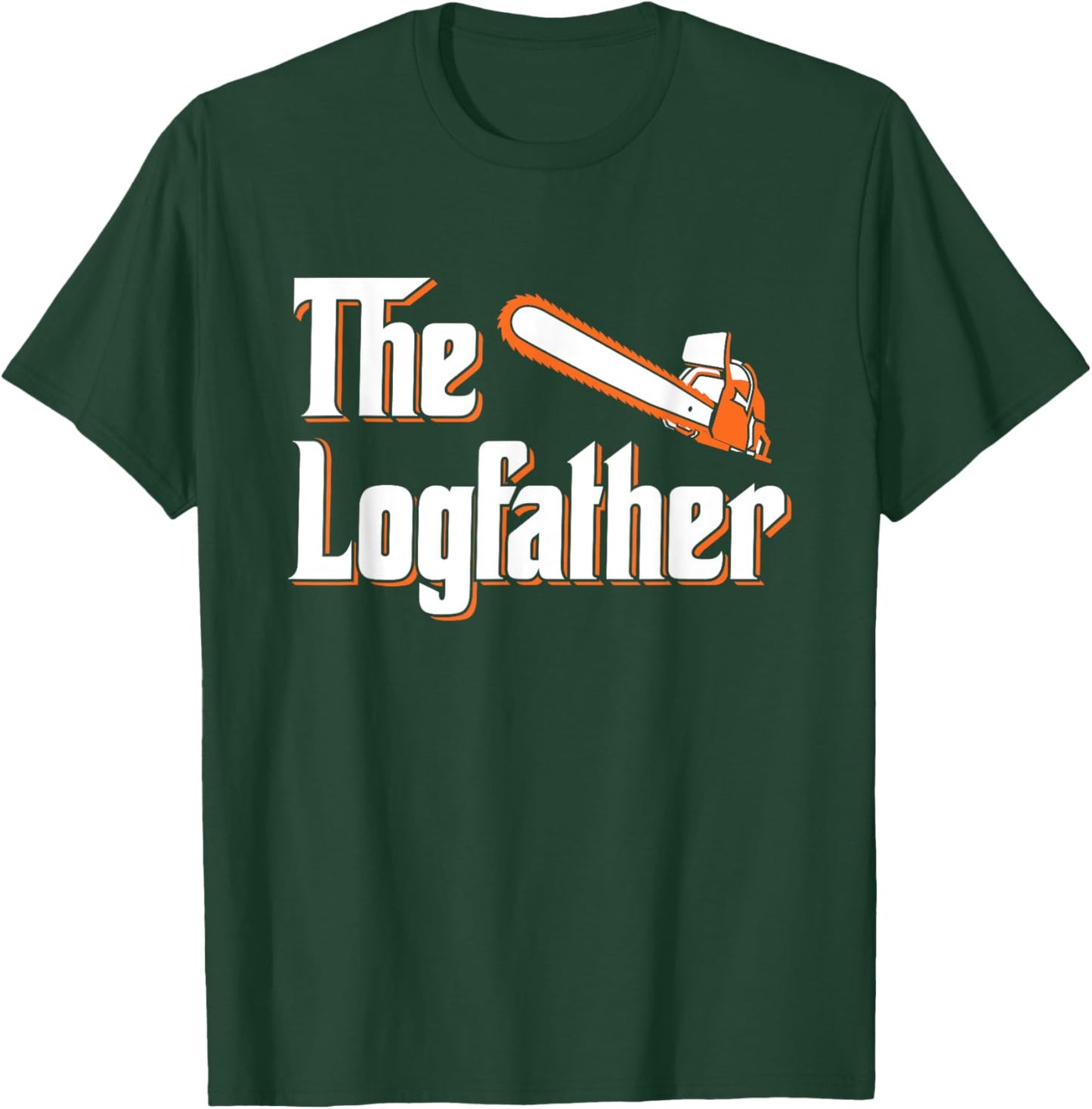 The Logfather - Lumberjack Chainsaw & Logger Woodsman T-Shirt - T-Shirt | Forest