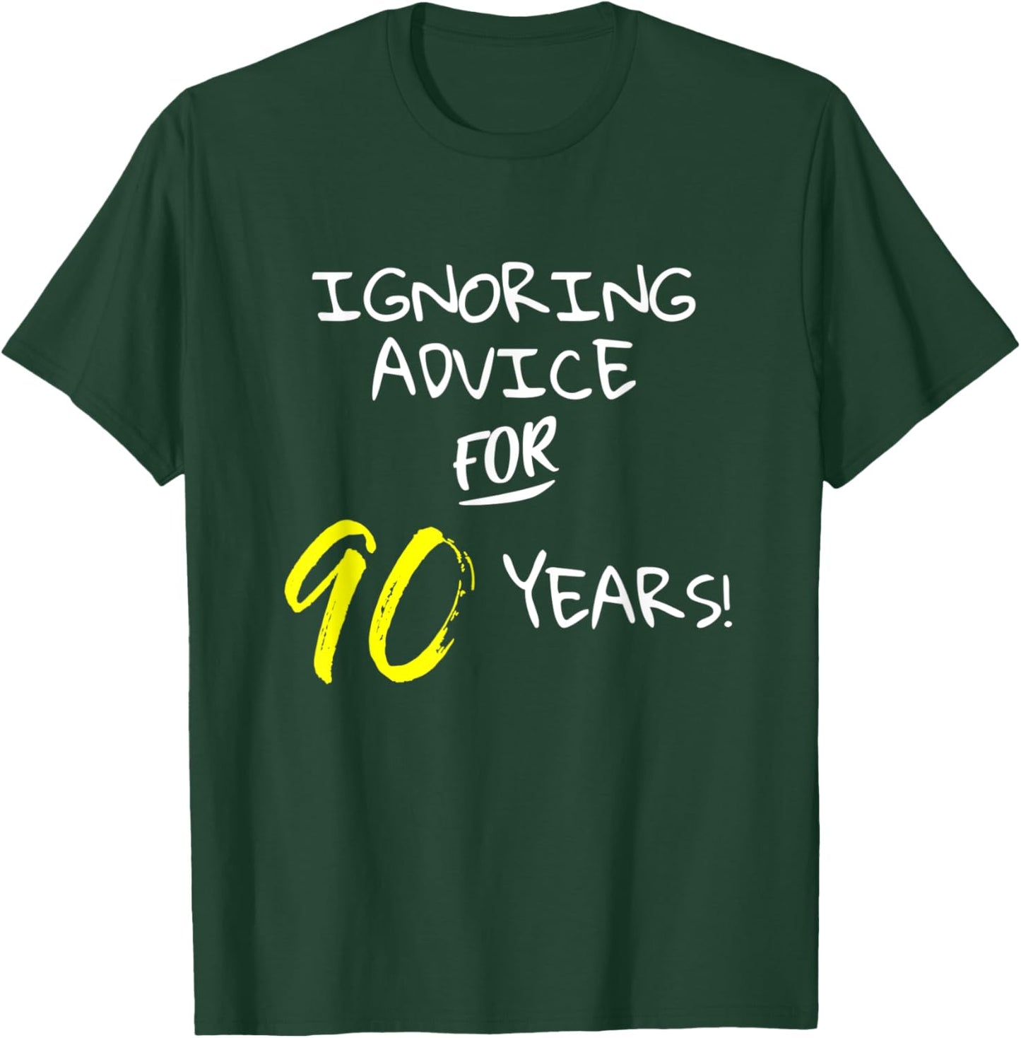 Ignoring Advice For 90 Years Funny Happy 90th Birthday Gift T-Shirt - T-Shirt | Forest