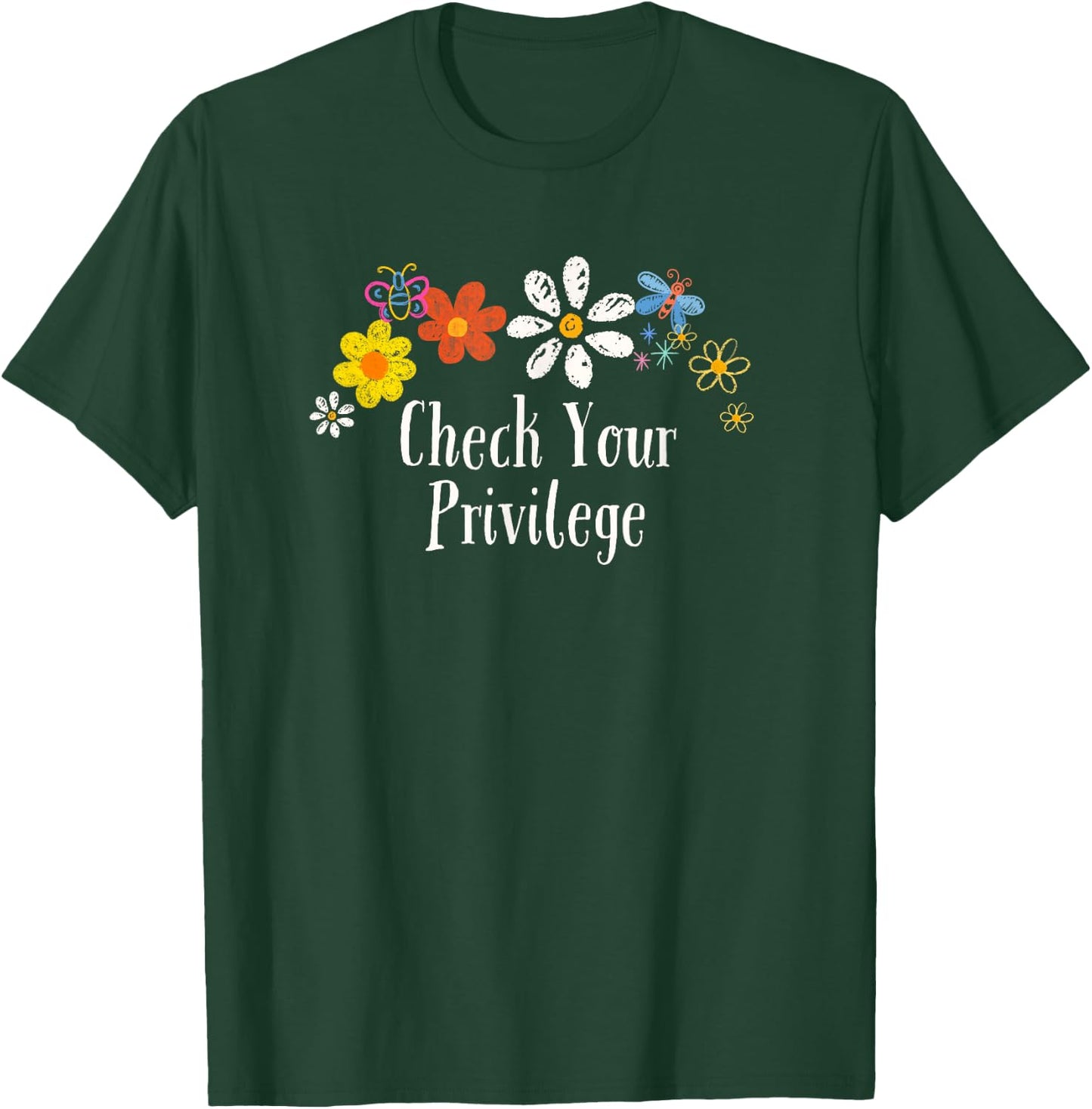 Funny Check Your Privilege Saying Flowers T-Shirt - T-Shirt | Forest