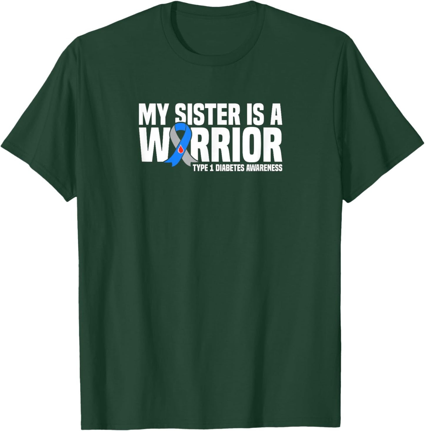 My Sister is a Warrior Type 1 Diabetes Awareness T-Shirt - T-Shirt | Forest