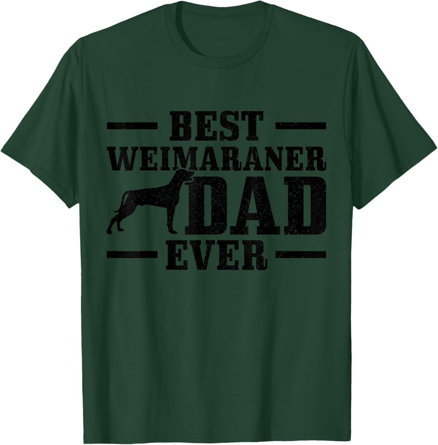 Best Weimaraner Dad Ever Funny Weimaraner Dog Dad T-Shirt - T-Shirt | Forest