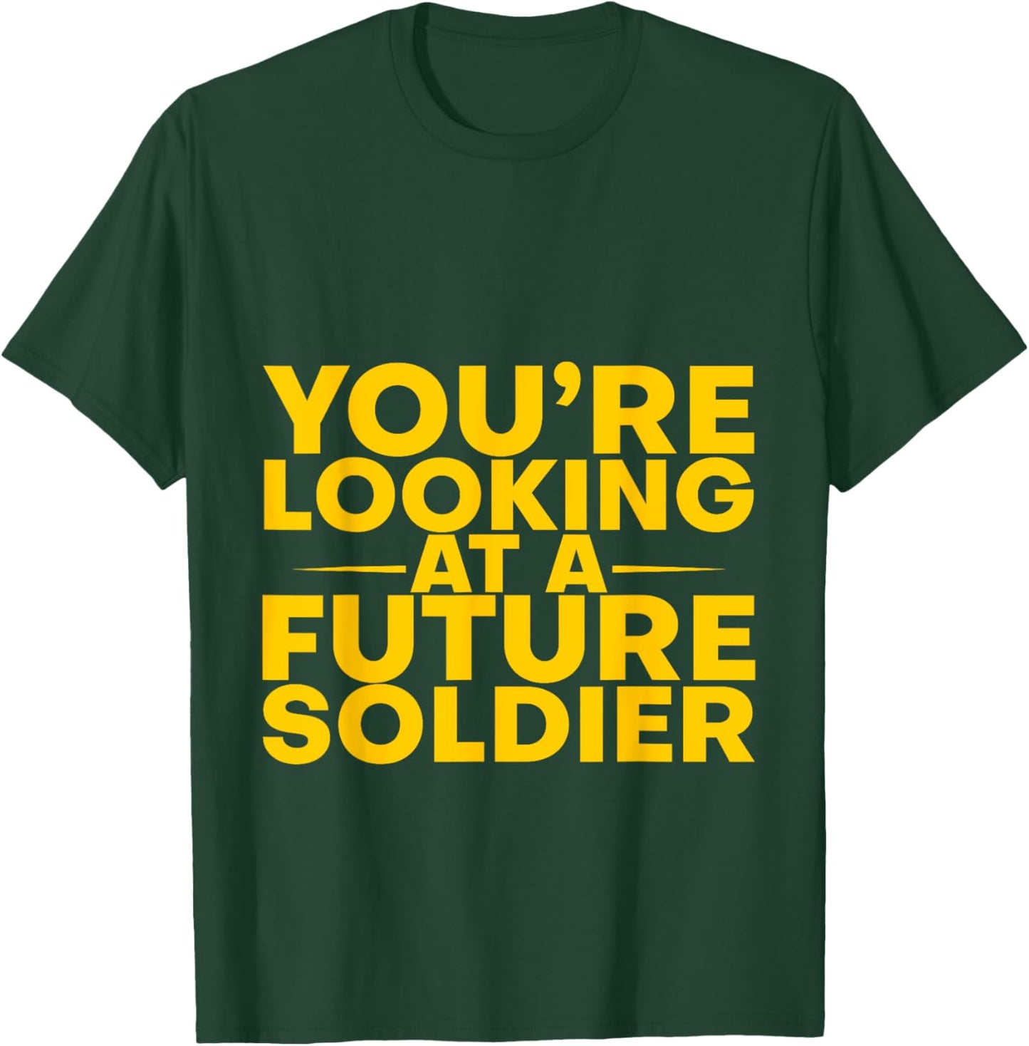You're Looking At A Future Soldier T-Shirt - T-Shirt | Forest