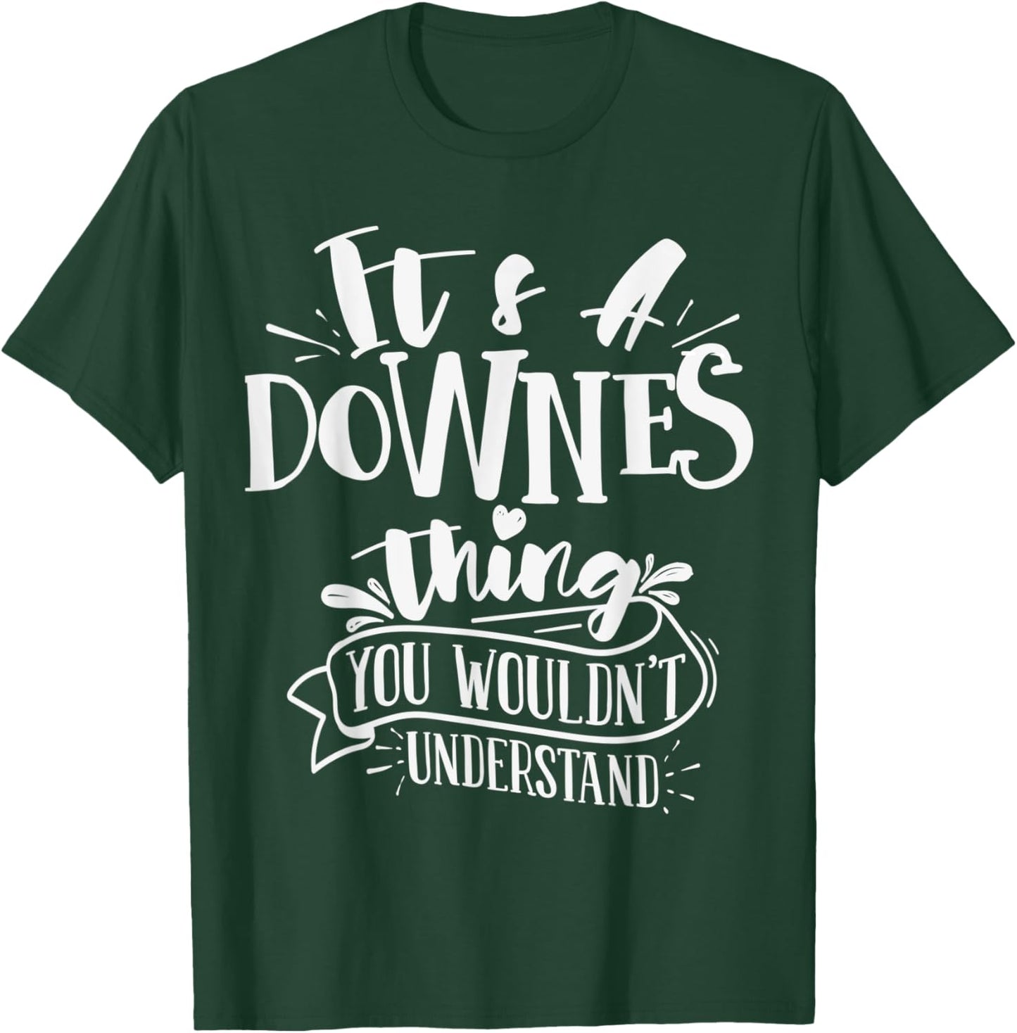 It's A Downes Thing You Wouldn't Understand Custom Family T-Shirt - T-Shirt | Forest