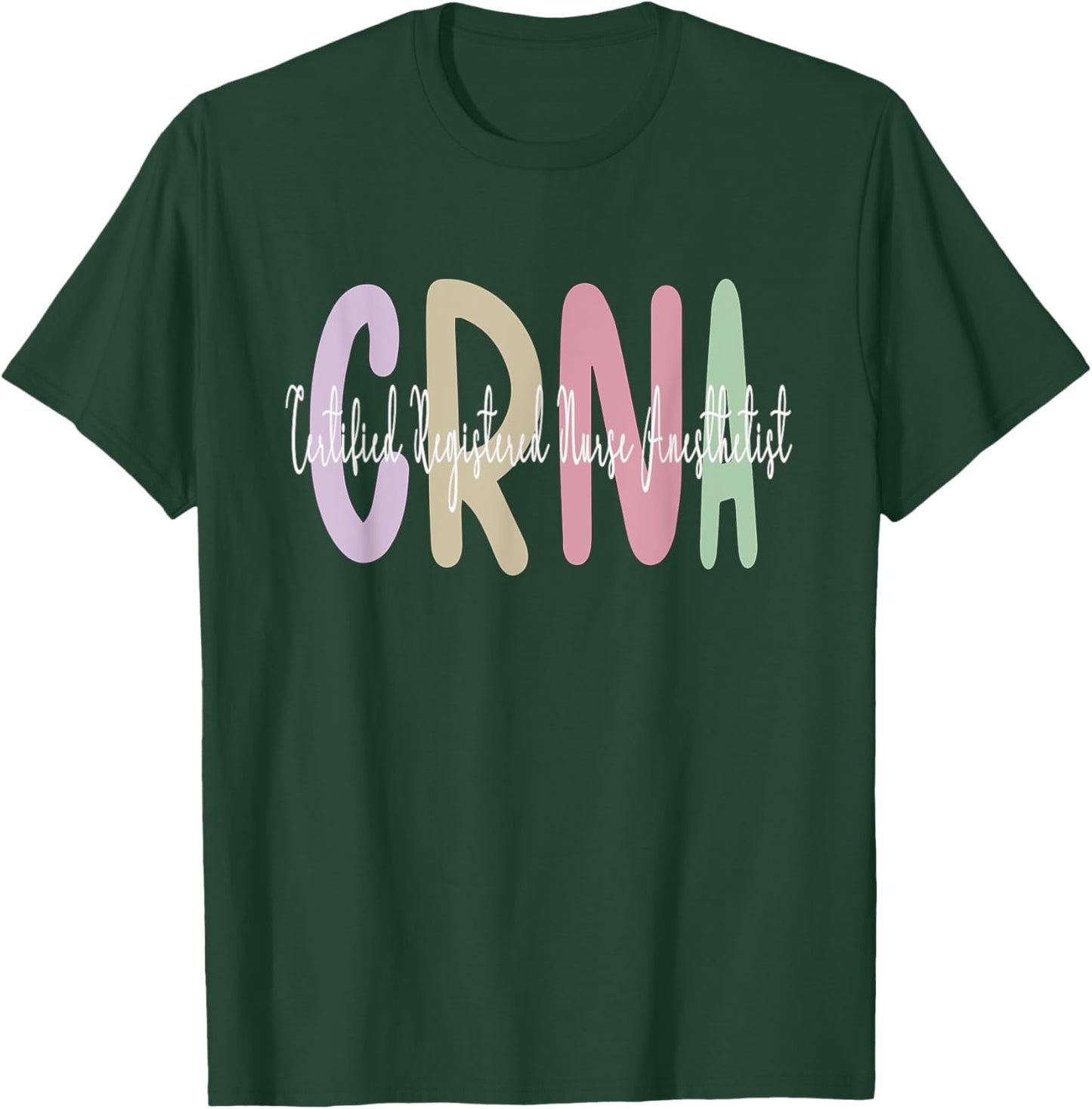 CRNA Certified Registered Nurse Anesthetist Appreciation T-Shirt - T-Shirt | Forest