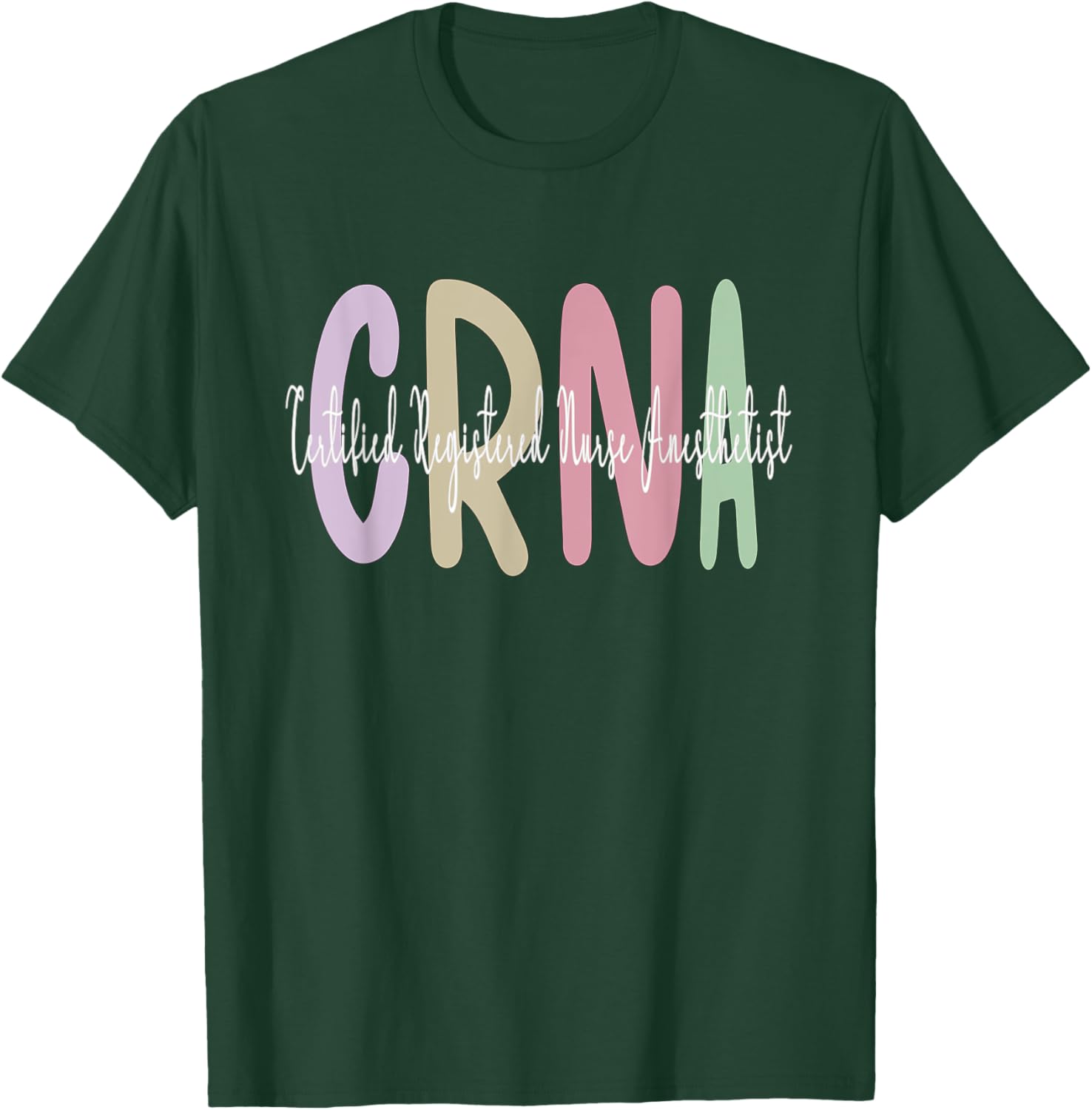 CRNA Certified Registered Nurse Anesthetist Appreciation T-Shirt - T-Shirt | Forest