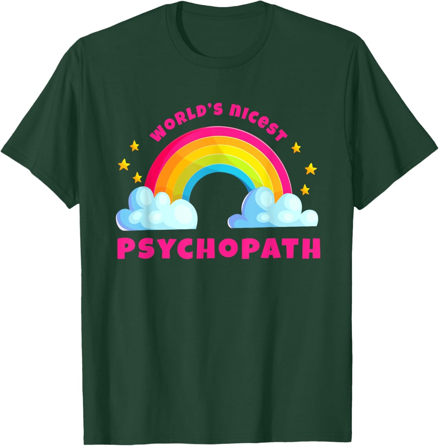 World's Nicest Psychopath Shirts | Rainbow Funny Psychopath T-Shirt - T-Shirt | Forest