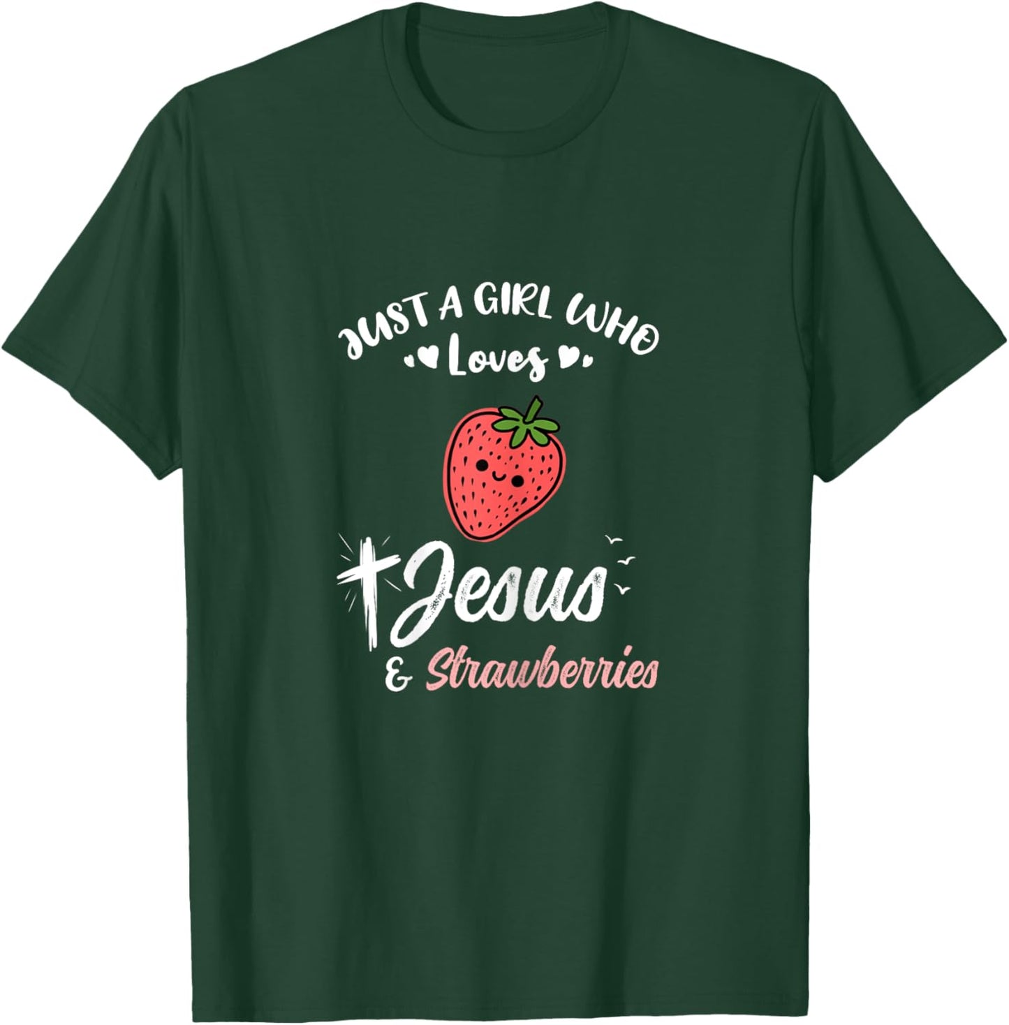 Just A Girl Who Loves Jesus And Strawberries T-Shirt - T-Shirt | Forest