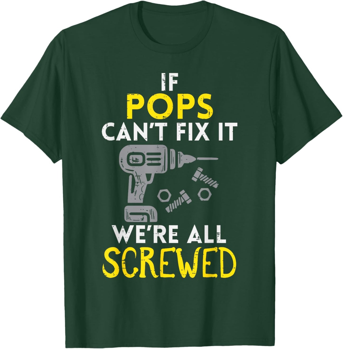If Pops Cant Fix It Were All Screwed Fathers Day Grandpa T-Shirt - T-Shirt | Forest