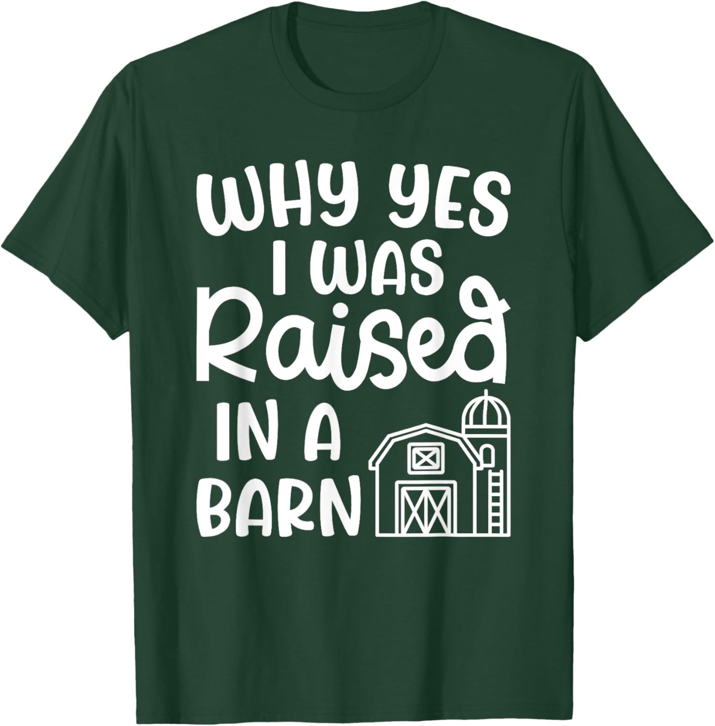 Why Yes I Was Raised In A Barn Farm Farming Cute Funny T-Shirt - T-Shirt | Forest