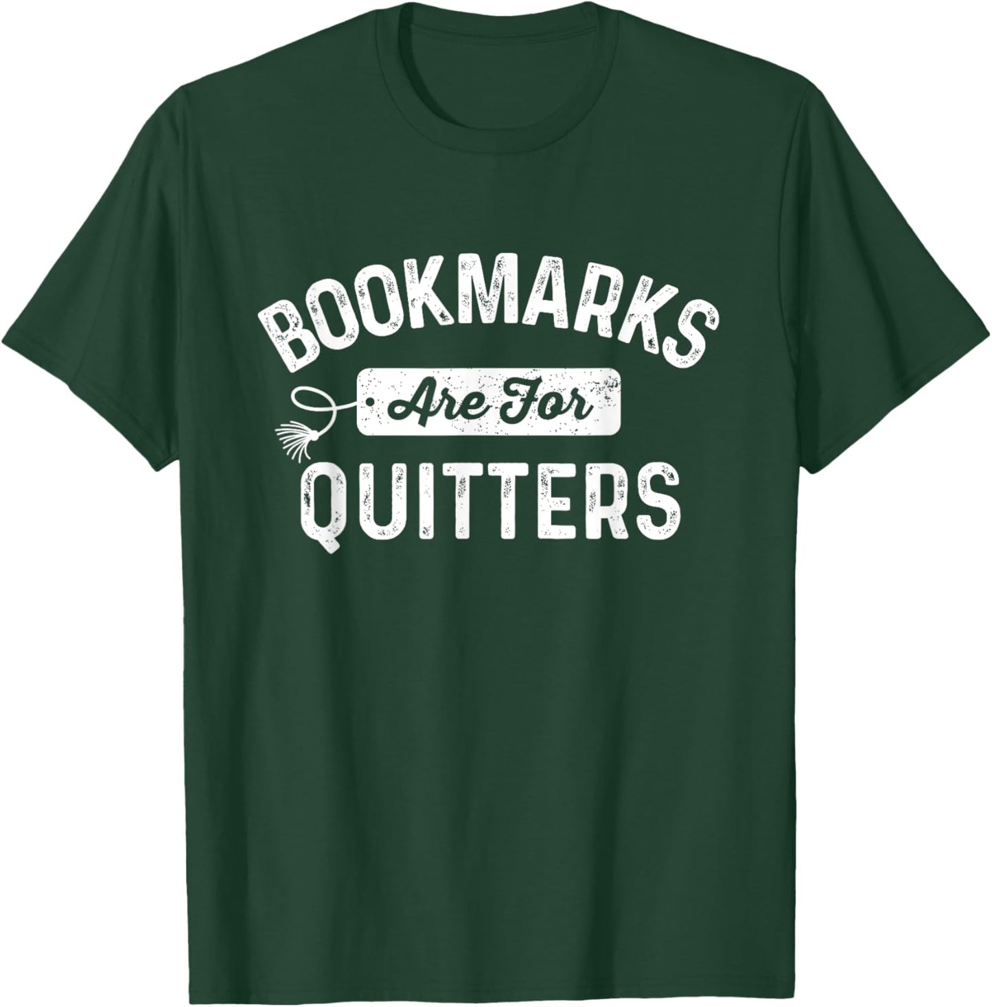 Bookmarks Are For Quitters Funny Librarian Bookworm Reader T-Shirt - T-Shirt | Forest