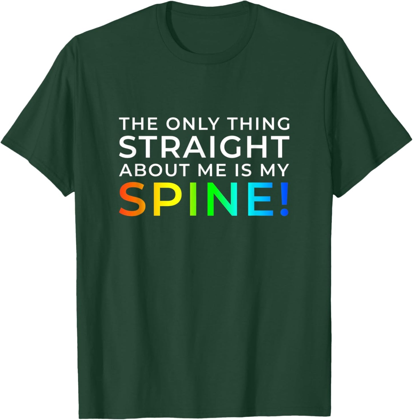 Only Thing Straight is My Spine T-Shirt - T-Shirt | Forest
