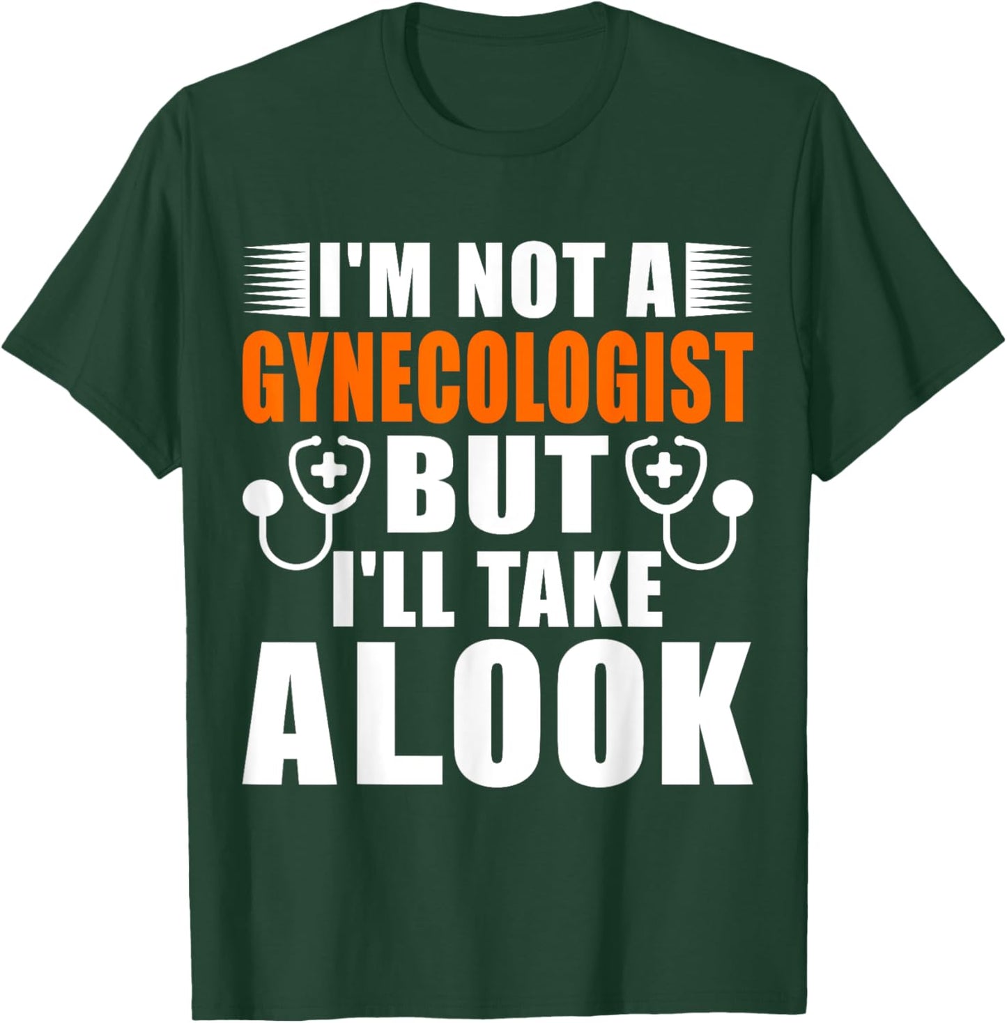 Im not a Gynecologist but ill take a look Adult T-Shirt - T-Shirt | Forest