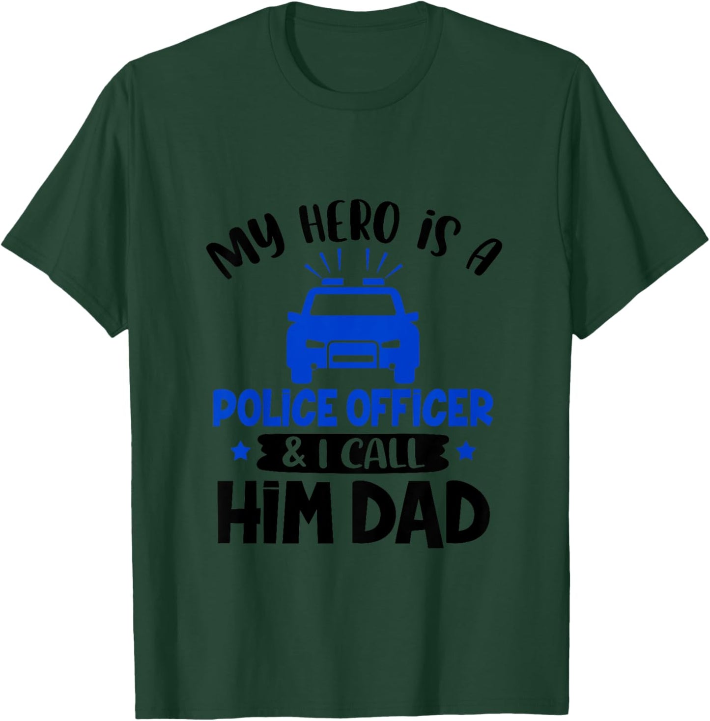 My Hero Is Police Officer & I Call Him Dad Policeman Dad T-Shirt - T-Shirt | Forest