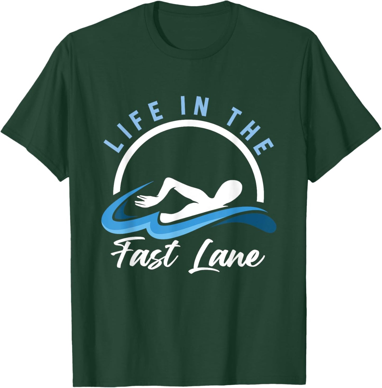Swimmer Life In Lane Fast Swimming Athlete Water Sports T-Shirt - T-Shirt | Forest