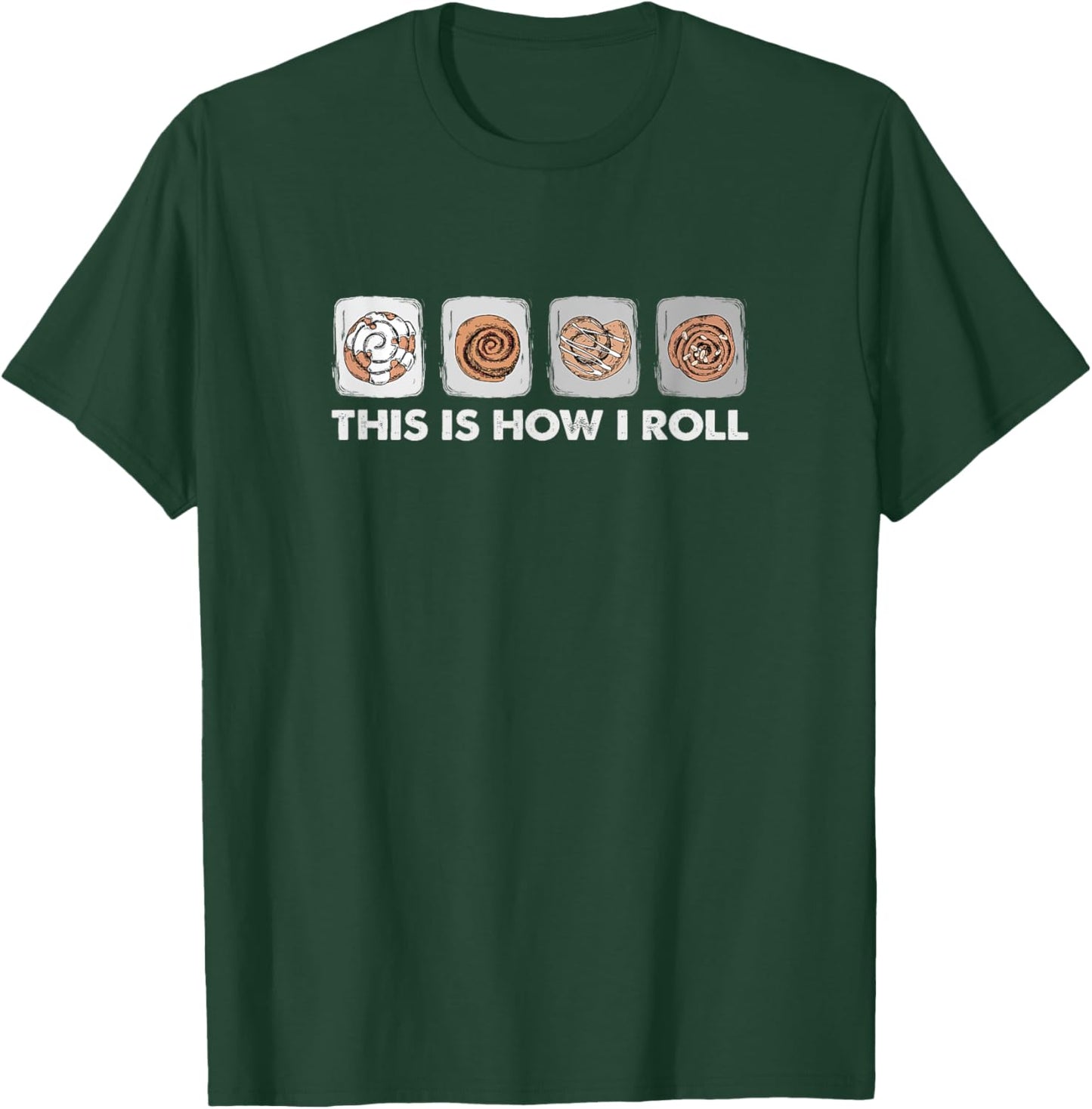 This Is How I Roll - Funny Cinnamon Roll Lover T-Shirt - T-Shirt | Forest