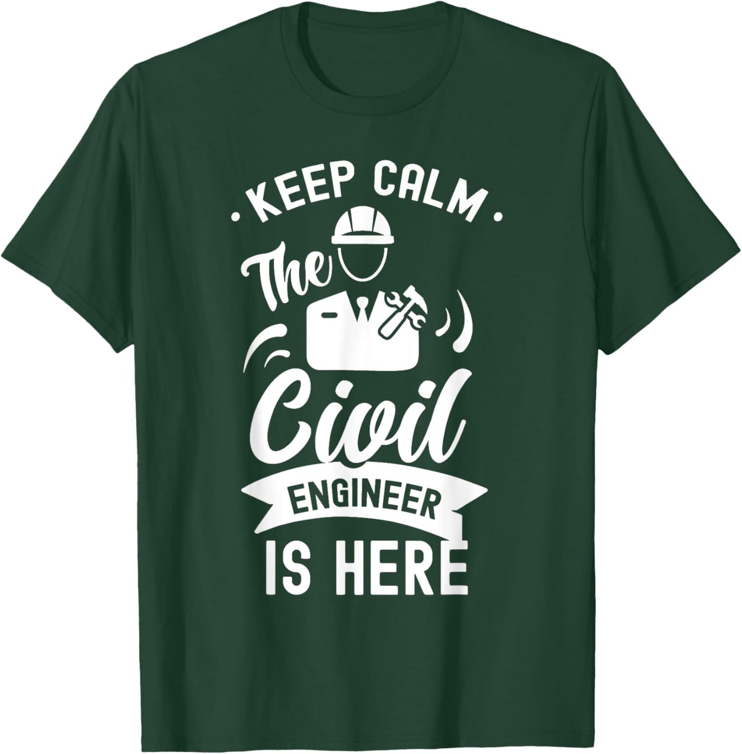 Keep Calm The Civil Engineer Is Here Engineering Job Student T-Shirt - T-Shirt | Forest