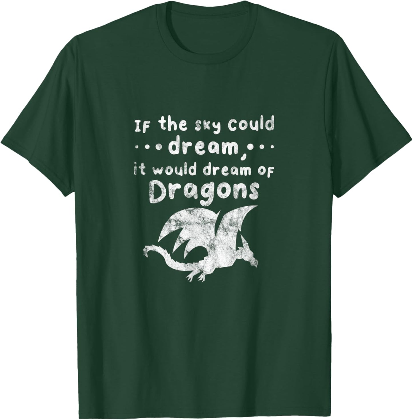 Dragons If The Sky Could Dream It Would Dream Distressed T-Shirt - T-Shirt | Forest