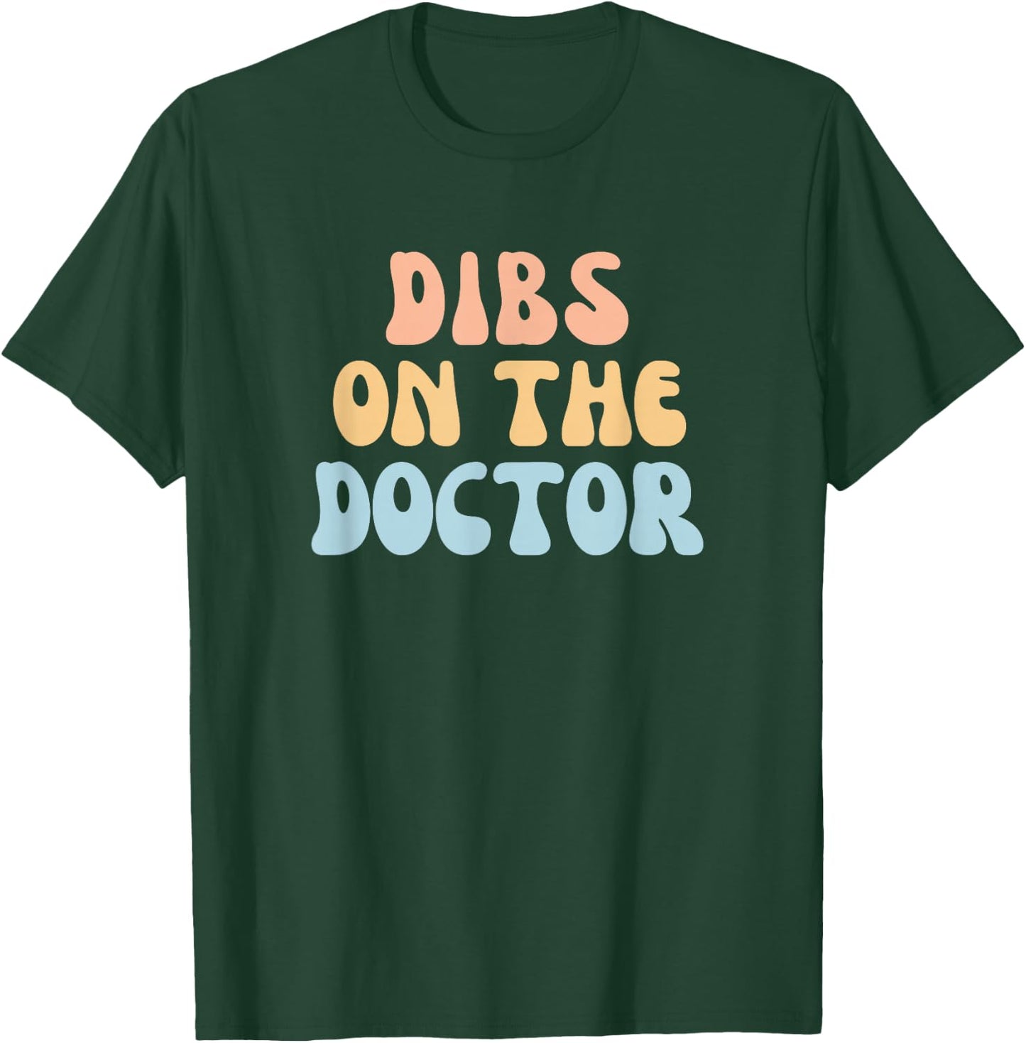 Fun Colorful Dibs On The Doctor Girlfriend Wife T-Shirt - T-Shirt | Forest