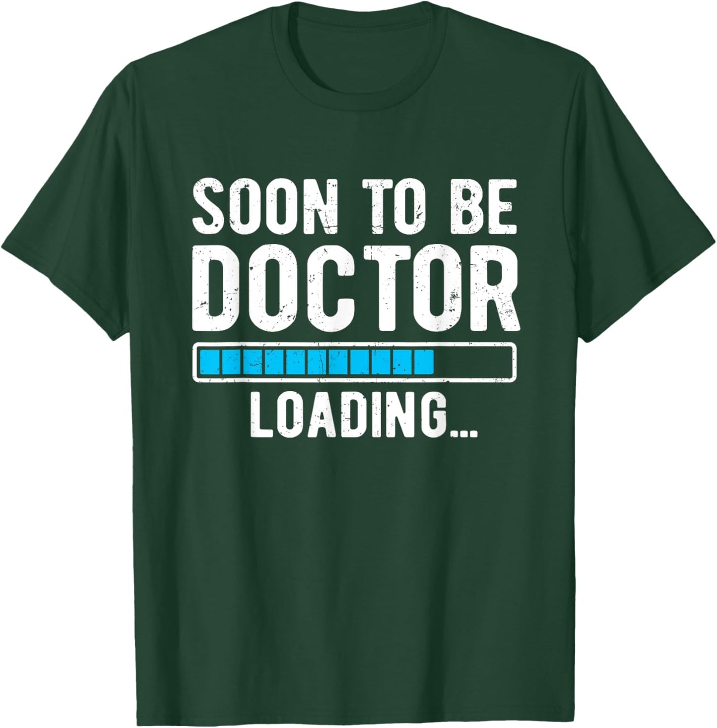 Soon To Be Doctor Loading, Future Doctor T-Shirt - T-Shirt | Forest