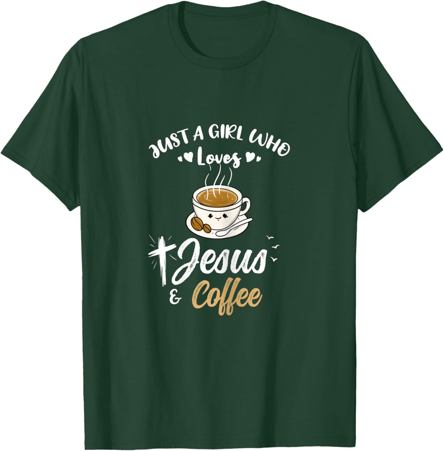 Just A Girl Who Loves Jesus And Coffee T-Shirt - T-Shirt | Forest