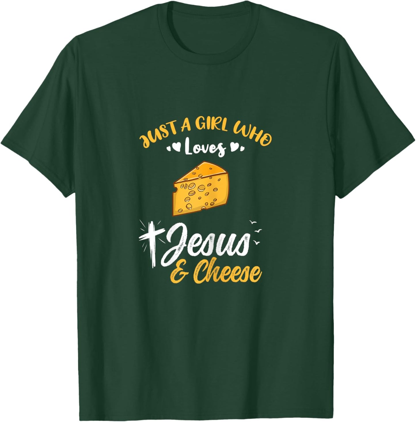 Just A Girl Who Loves Jesus And Cheese T-Shirt - T-Shirt | Forest