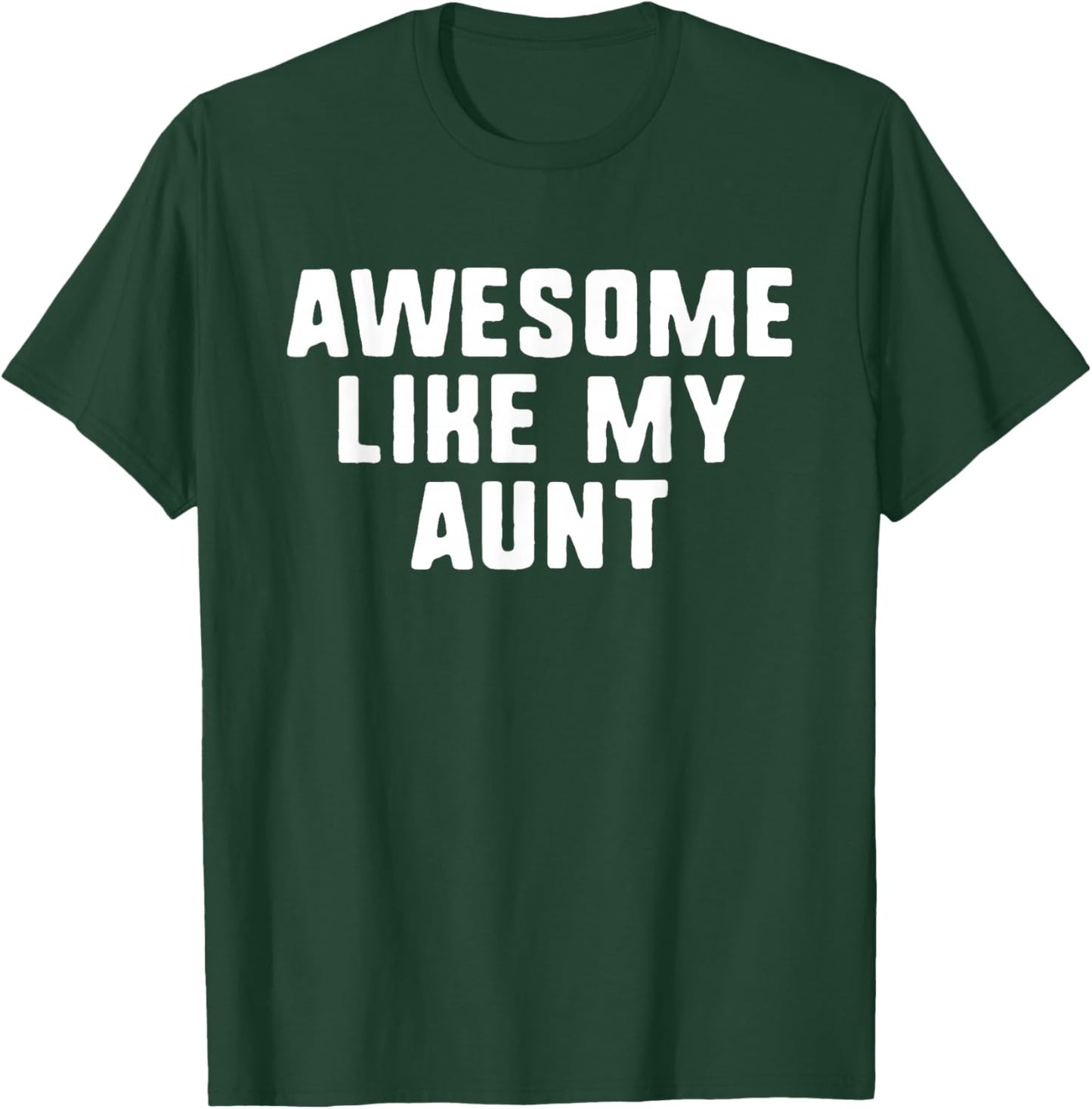 Awesome Like My Aunt Cool Funny T-Shirt - T-Shirt | Forest